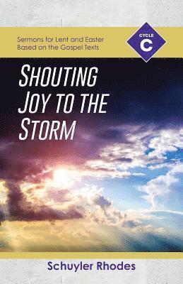 Schuyler Rhodes - Shouting Joy to the Storm, Häftad