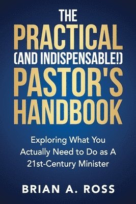 bokomslag The Practical (and Indispensable!) Pastor's Handbook