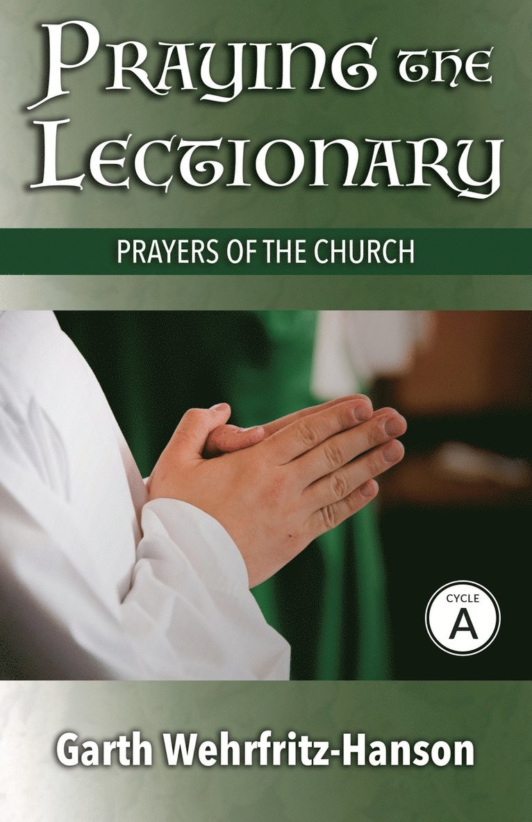 Garth Wehrfritz-Hanson - Praying the Lectionary, Cycle A, Häftad