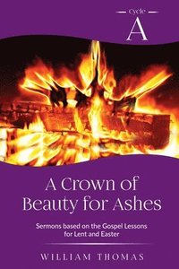 bokomslag A Crown of Beauty for Ashes