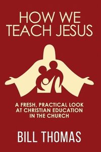 bokomslag How We Teach Jesus