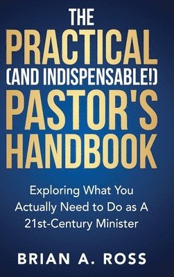 bokomslag The Practical (and Indispensable!) Pastor's Handbook