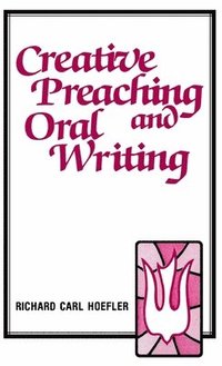 bokomslag Creative Preaching & Oral Writing