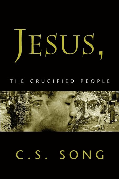 C S Song - Jesus, the Crucified People, Häftad