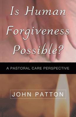 John Patton - Is Human Forgiveness Possible?, Häftad