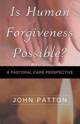 Is Human Forgiveness Possible? 1