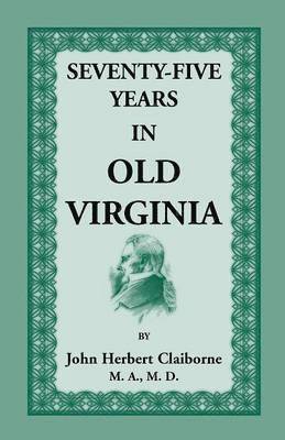 Seventy-Five Years in Old Virginia 1