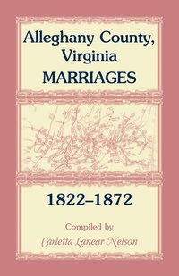 bokomslag Alleghany County, Virginia, Marriages, 1822-1872