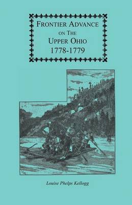 Louise Phelps Kellogg - Frontier Advance on the Upper Ohio, 1778-1779, Häftad