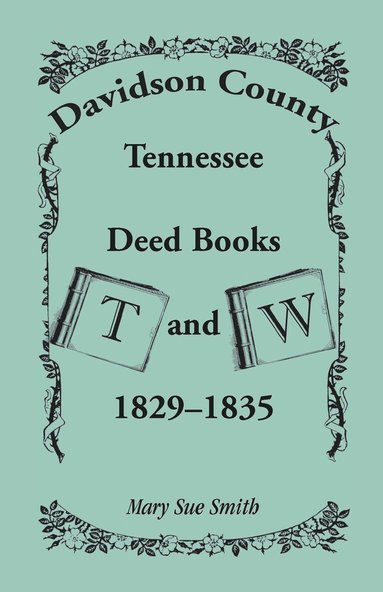 bokomslag Davidson County, Tennessee Deed Book T and W, 1829-1835