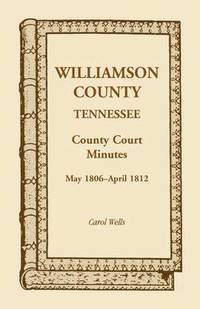 bokomslag Williamson County, Tennessee, County Court Minutes, May 1806 - April 1812