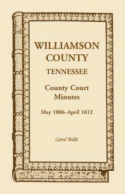 Williamson County, Tennessee, County Court Minutes, May 1806 - April 1812 1
