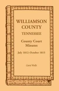 bokomslag Williamson County, Tennessee County Court Minutes, July 1812-October 1815