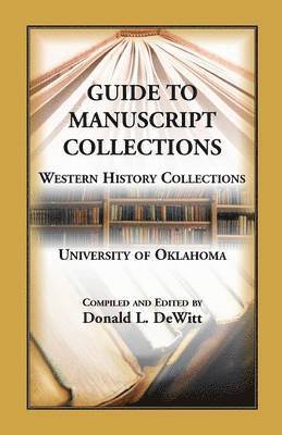 Guide to Manuscript Collections, Western History Collections, University of Oklahoma 1