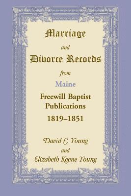 David C Young, Elizabeth K Young - Marriage and Divorce Records from Maine Freewill Baptist Publications, 1819-1851, Häftad