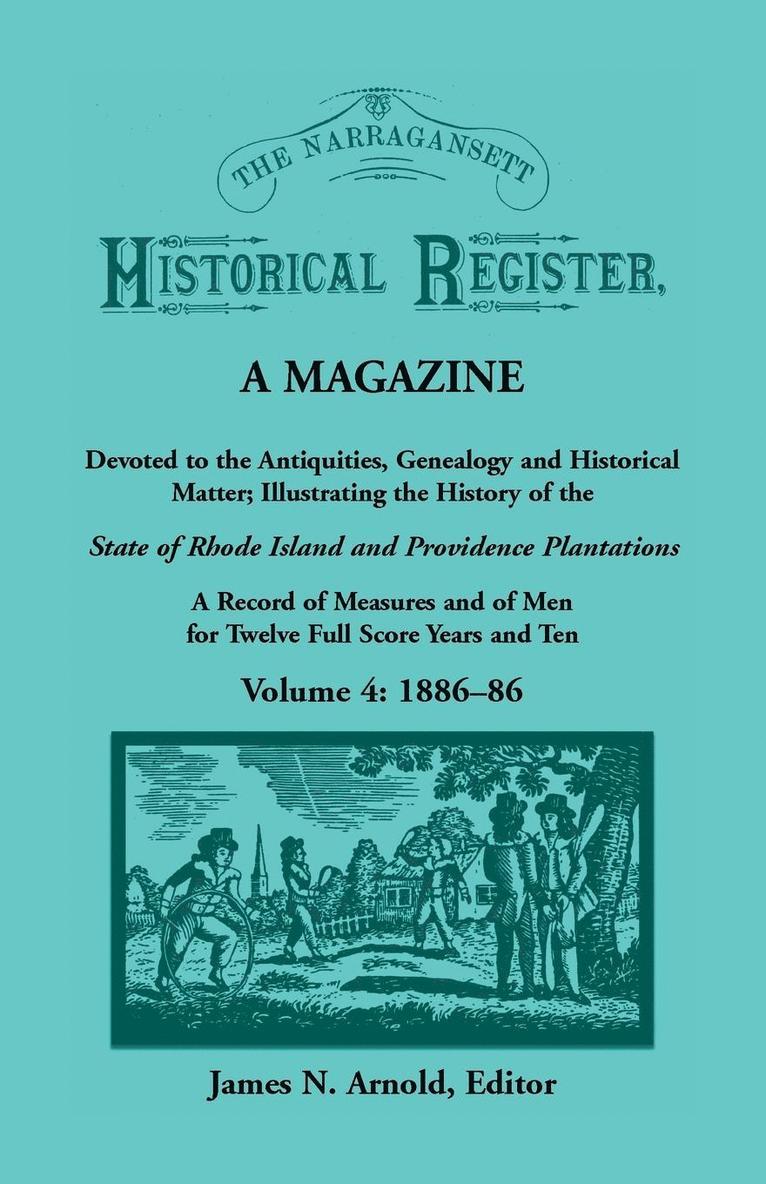 The Narragansett Historical Register, A Magazine Devoted to the Antiquities, Genealogy and Historical Matter Illustrating the History of the Narragansett Country, or Southern Rhode Island. A Record 1