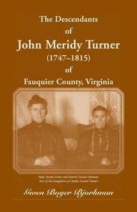 bokomslag The Descendants of John Meridy Turner (1747 - 1815) of Fauquier County, Virginia