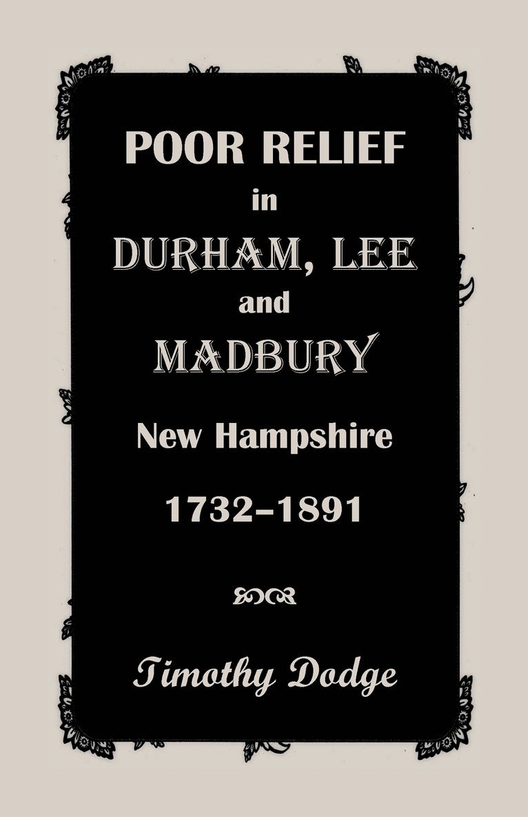 Poor Relief in Durham, Lee, and Madbury, New Hampshire, 1732-1891 1