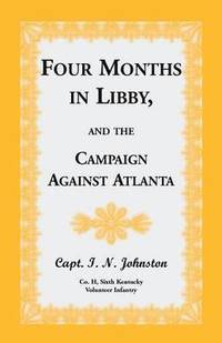 bokomslag Four Months in Libby, and the Campaign Against Atlanta