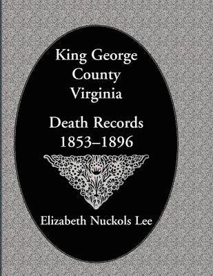 King George County, Virginia Death Records, 1853-1896 1