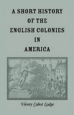 bokomslag A Short History of the English Colonies in America