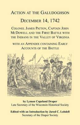 bokomslag Action at the Galudoghson, December 14, 1742. Colonel James Patton, Captain John McDowell and the First Battle with the Indians in the Valley of Virginia with an Appendix Containing Early Accounts of