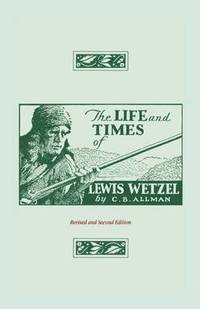 bokomslag The Life and Times of Lewis Wetzel