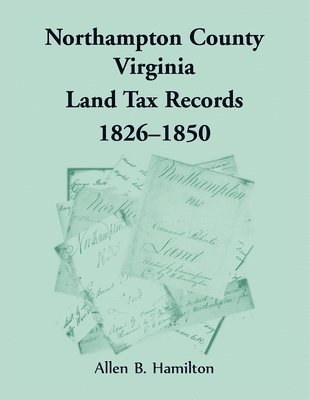 bokomslag Northampton County, Virginia Land Tax Records, 1826-1850