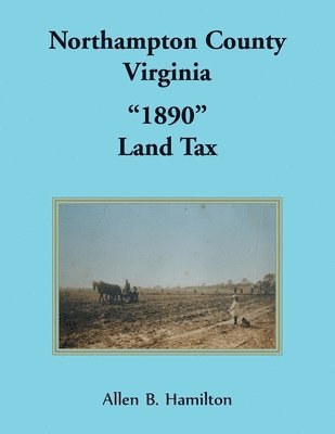 Northampton County, Virginia &quot;1890&quot; Land Tax 1
