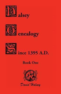 David Halsey - Halsey Genealogy Since 1395 A. D., Häftad