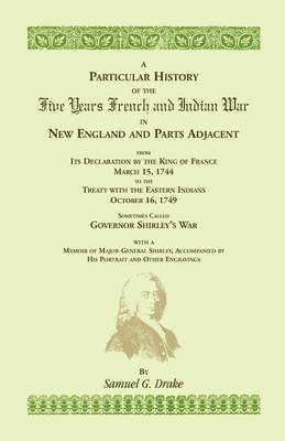 Samuel G Drake, Samuel G. Drake - Particular History of the Five Years French and Indian War, Häftad