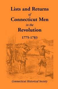 bokomslag Lists and Returns of Connecticut Men in the Revolution, 1775-1783