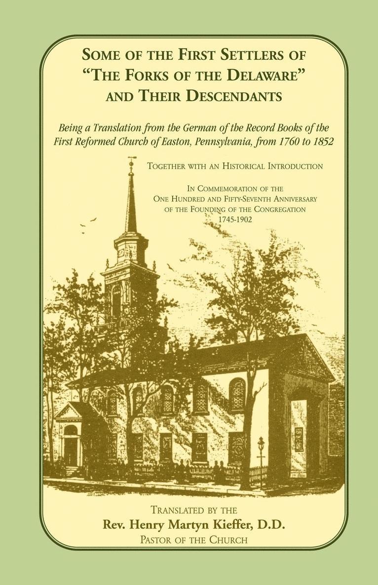 First Reformed Church of Easton, First Reformed Church Of Easton - Some of the First Settlers of the Forks of the Delaware and Their Descendants. Being a Translation from the German of the Record Books of the First, Häftad