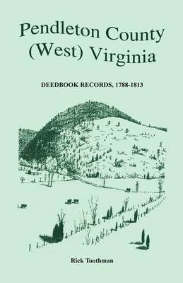 Rick Toothman - Pendleton County, (West) Virginia, Deedbook Records, 1788-1813, Häftad. Tillgänglighet: Lägg i varukorg