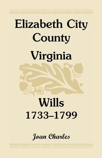 bokomslag Elizabeth City County, Virginia, Wills, 1733-1799