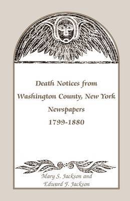 Death Notices from Washington County, New York, Newspapers, 1799-1880 1