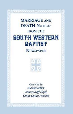 Marriage and Death Notices from the South Western Baptist Newspaper 1