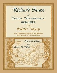 bokomslag Richard Shute of Boston, MA, 1631-1703 and Selected Progeny