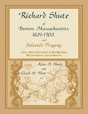 bokomslag Richard Shute of Boston, Massachusetts, 1631-1703 and Selected Progeny