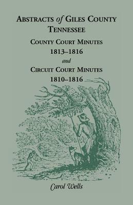 bokomslag Abstracts of Giles County, Tennessee County Court Minutes, 1813-1816, and Circuit Court Minutes, 1810-1816