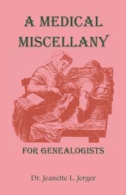 Jeanette L Jerger, Jeanette L. Jerger - Medical Miscellany for Genealogists, Häftad
