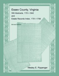 bokomslag Essex County, Virginia Will Abstracts, 1751-1842 and Estate Records Index, 1751-1799, Revised Edition