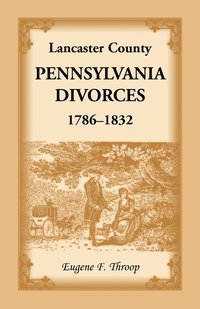 bokomslag Lancaster County, Pennsylvania Divorces, 1786-1832
