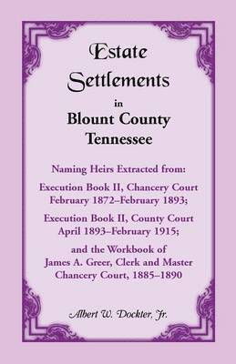 bokomslag Estate Settlements of Blount County, Tennessee