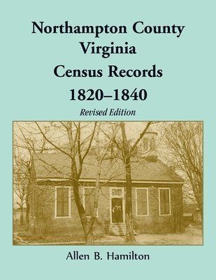 Northampton County, Virginia Census Records, 1820-1840 (Revised Edition) 1