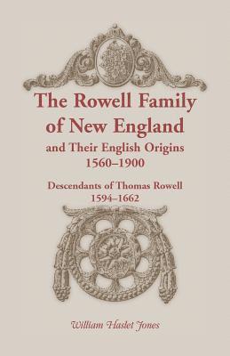 The Rowell Family of New England and Their English Origins, 1560-1900 1