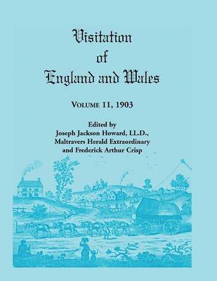 Joseph Jackson Howard, Frederick Arthur Crisp - Visitation of England and Wales, Volume 11, 1903, Häftad