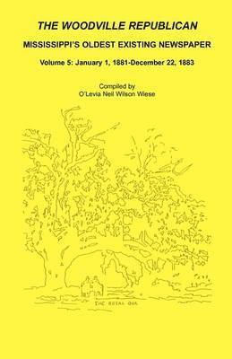 bokomslag The Woodville Republican, Mississippi's Oldest Existing Newspaper, Volume 5