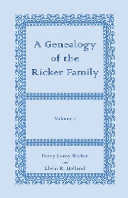 A Genealogy of the Ricker Family, Volume 1 1