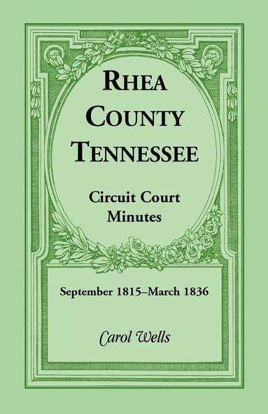 bokomslag Rhea County, Tennessee Circuit Court Minutes, September 1815-March 1836